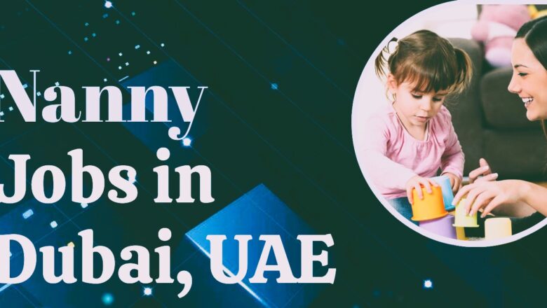 Nanny and Caretaker Jobs in Dubai and UAE